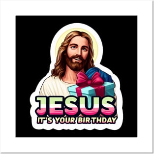 Jesus It's Your Birthday Posters and Art